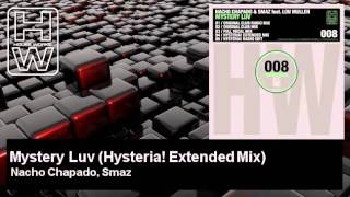 Nacho Chapado, Smaz - Mystery Luv - Hysteria! Extended Mix - feat. Lou Mullen - HouseWorks