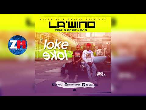 LA'WINO Ft  CHEF 187 - LOKE LOKE (Audio) | ZedMusic | Zambian Music 2018