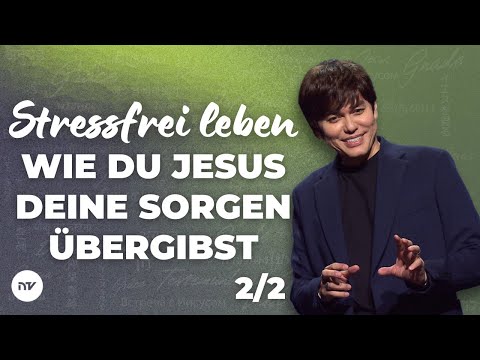 Stressfrei leben: Wie du Jesus deine Sorgen übergibst 2/2 I Joseph Prince I New Creation TV Deutsch