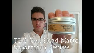 TIGI Bed Head Matte Separation Review | Workable Wax | Men's Hair 2017