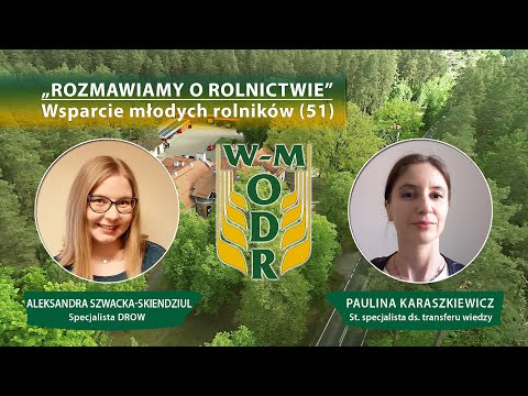 „Rozmawiamy o rolnictwie” odc. nr 51 - Wsparcie młodych rolników