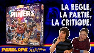[ IMPERIAL MINERS ] - La règle, la partie, la critique ! (avec un gros rhume)