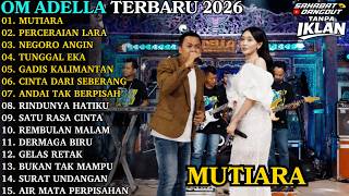 Download lagu OM ADELLA TERBARU | MUTIARA - PERCERAIAN LARA | OM ADELLA FULL ALBUM TERBARU 2026 mp3 Download lagu OM ADELLA TERBARU | MUTIARA - PERCERAIAN LARA | OM ADELLA FULL ALBUM TERBARU 2026 mp3
