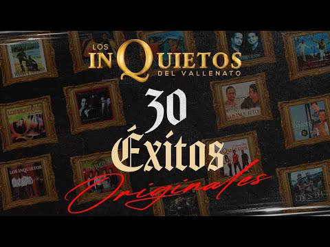30 Éxitos Originales - Los Inquietos Del Vallenato (Audio Oficial)