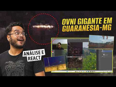 OVNI GIGANTE EM GUARANÉSIA-MG (ANÁLISE e REACT)