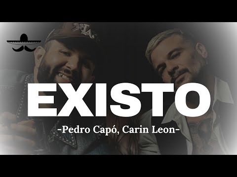 Pedro Capó, Carin Leon - Existo (LETRA)
