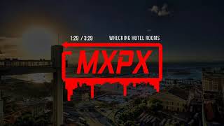 MXPX - Wrecking Hotel Rooms