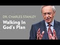 Walking In God S Plan Dr Charles Stanley