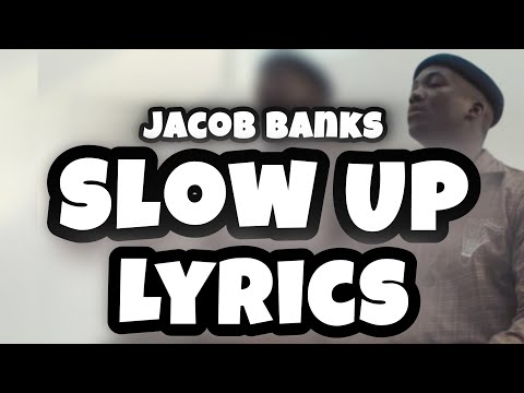 Jacob Banks - Slow Up (LYRICS)