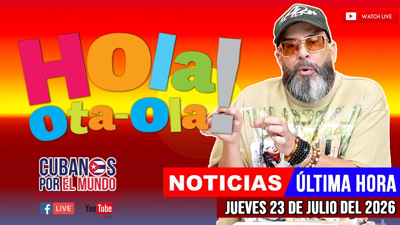 Alex Otaola en vivo, noticias de Cuba - Hola! Ota-Ola (jueves 23 de julio del 2026)