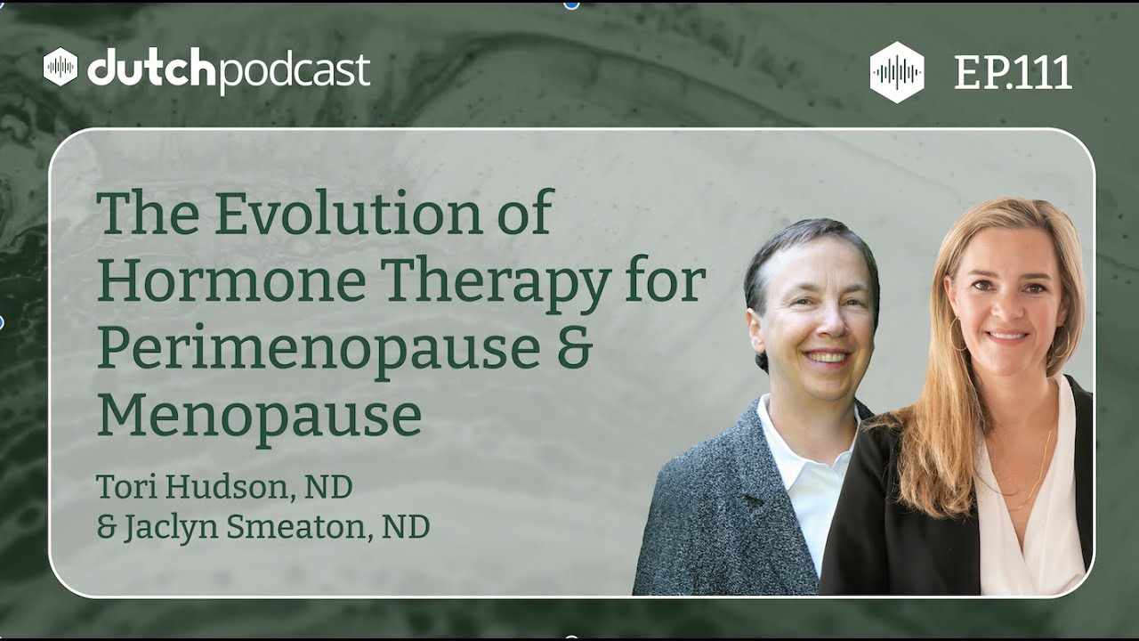 Evolution of Hormone Therapy for Perimenopause & Menopause, With Dr. Tori Hudson | The DUTCH Test