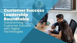 Transforming Customer Success with Digital Technologies