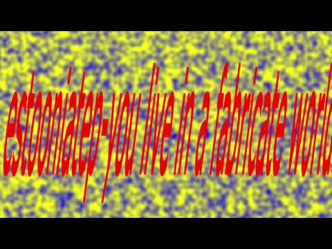 estooniatep-you live in a fabricate world