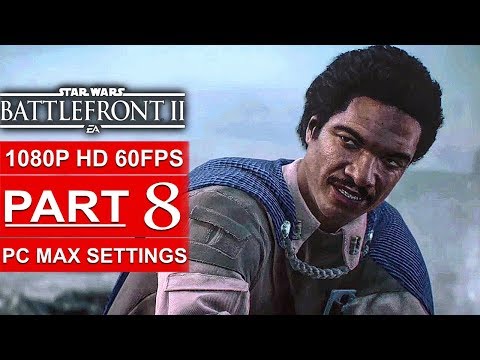 STAR WARS BATTLEFRONT 2 Gameplay Walkthrough Part 8 Campaign [1080p HD 60FPS PC] - No Commentary