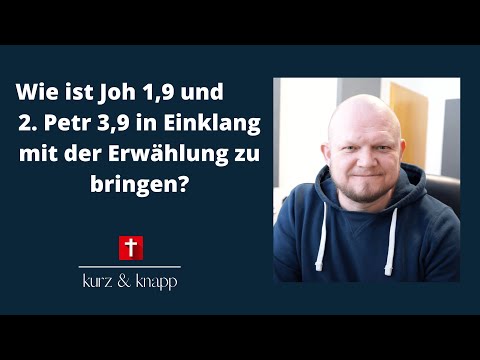Willy Zorn I Wie ist Joh 1,9 und 2. Petr 3,9 in Einklang mit der Erwählung zu bringen?