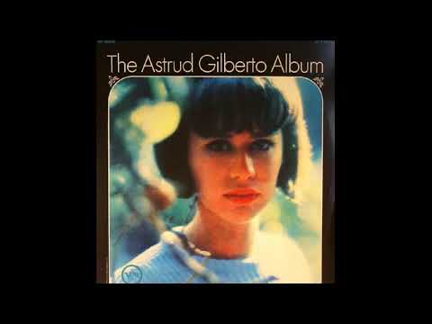 10 - Astrud Gilberto / So Finha De Ser Com Voce