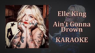 Elle King - Ain't Gonna Drown (Karaoke Version)