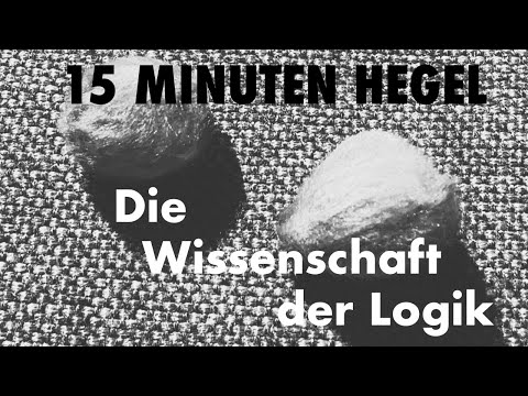15 Minutes of Hegel – Episode 7: The Science of Logic