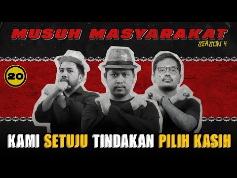 Musuh Masyarakat - Eps 20: Kami Setuju Tindakan Pilih Kasih