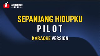 Download lagu Pilot - Sepanjang Hidupku (Karaoke) mp3