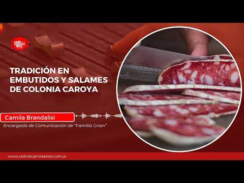 Tradición en embutidos y salames de Colonia Caroya: Entrevista a Familia Grión