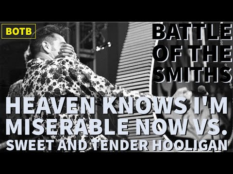 Battle of The Smiths Day 63 - Heaven Knows I'm Miserable Now vs. Sweet and Tender Hooligan