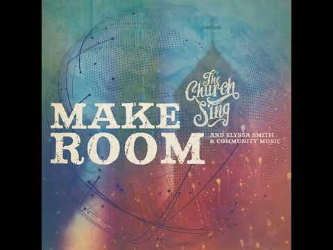 Make Room (feat. Elyssa Smith) [Radio Edit] - Community Music, The Church Will Sing
