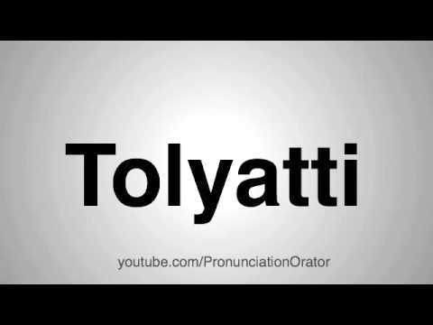 How to Pronounce Tolyatti