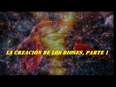 ENUMA ELISH LA CREACIÓN DE DIOSES, PARTE 1 DOC. Feb/2017.