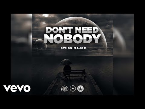 Swiss Major - Don’t Need Nobody (Official Audio)