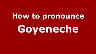 How to pronounce Goyeneche