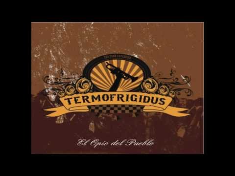TERMOFRIGIDUS - 9 DESPIERTA (El Opio Del Pueblo 2012)