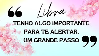 LIBRA ♎️TENHO ALGO IMPORTANTE PARA TE ALERTAR-UM GRANDE PASSO   - #signos #tarot #libra