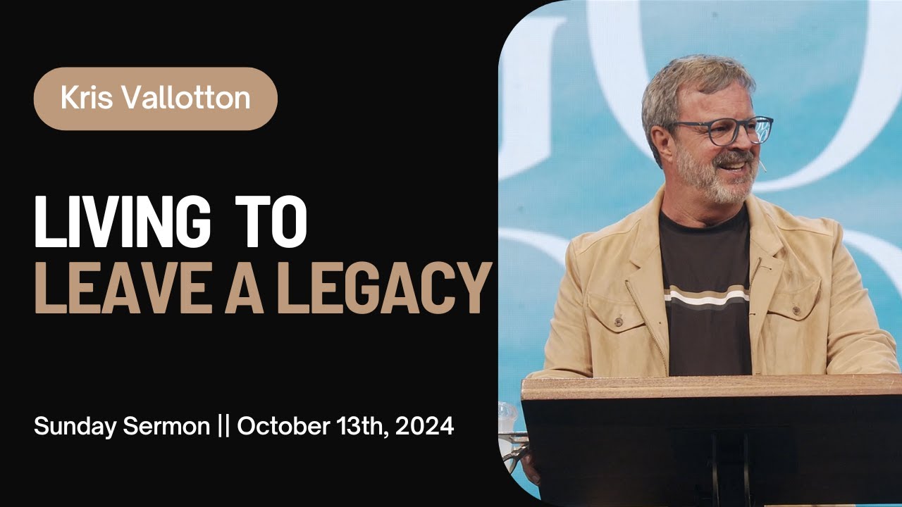 Living to Leave a Legacy || Sunday Sermon Kris Vallotton