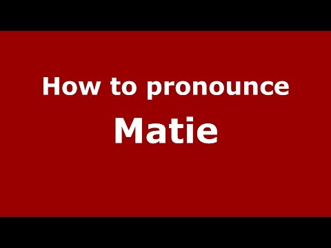 How to pronounce Matie (American English/US)  - PronounceNames.com