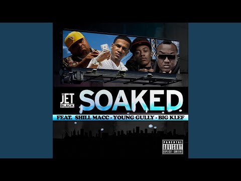 Soaked (feat. Shill Macc, Young Gully, & Big Klef)
