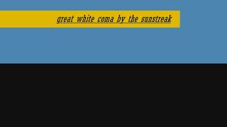great white coma by the sunstreak