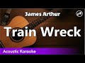 James Arthur - Train Wreck (SLOW karaoke acoustic)