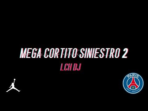 MEGA CORTITO SINIESTRO 2  - LCH DJ
