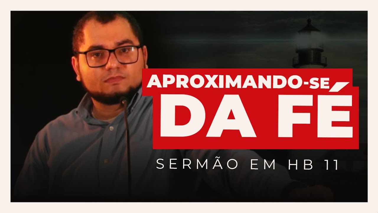 APROXIMANDO-SE COM A FÉ (Hebreus 11:4-7)