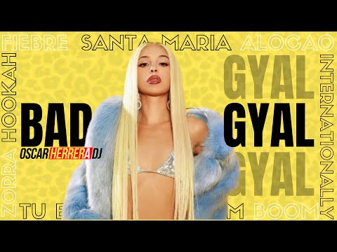 BAD GYAL MIX - Fiebre, Zorra, Hookah, Santa Maria, Alocao... - Oscar Herrera DJ