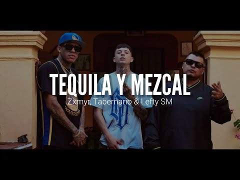 ZXMYR FT. TABERNARIO & LEFTY SM // TEQUILA Y MEZCAL // LETRA