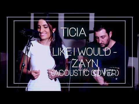 ❤ LIKE I WOULD - ZAYN acoustic cover by TICIA ♫
