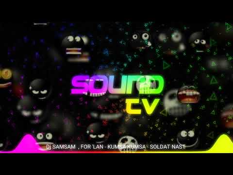 Dj SAMSAM  , FOR 'LAN - KUMSA KUMSA - SOLDAT NAST