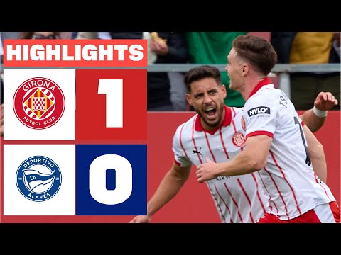 GIRONA FC 1 - 0 DEPORTIVO ALAVÉS | HIGHLIGHTS LALIGA EA SPORTS