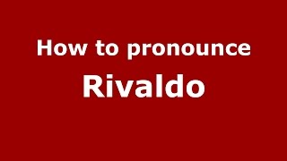 How to pronounce Rivaldo