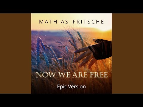 Now We Are Free (Epic Version)