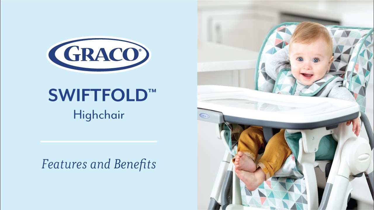 Must buy highchair with a one-of-a-kind, one-hand fold – Graco Swiftfold™
