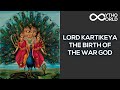 Lord Kartikeya – The Birth Of The War God | | Indian Mythology | Mytho World