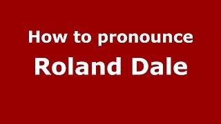 How to pronounce Roland Dale